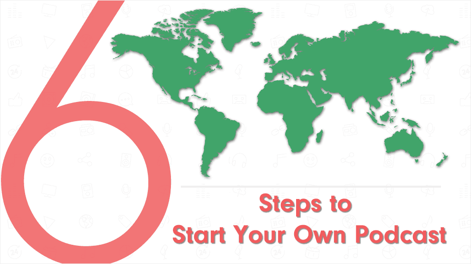 With the countries in green, this is a map of the world against a neutral white backdrop. 6 Steps Start Your Own Podcast is in red text in the corner, with the 6 being as large as the rest of the map.