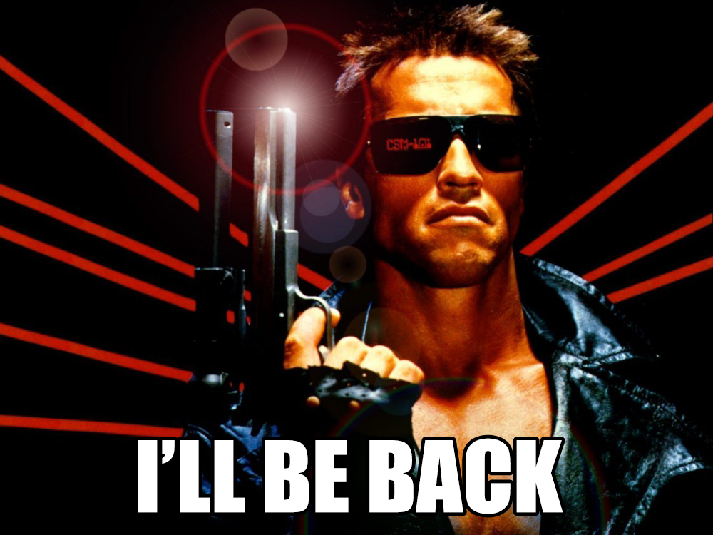 This is an image of Arnold Schwarzenegger in The Terminator. He is a white man with black sunglasses and brown cropped hair. He is holding a black gun with a light at the end of it. He is wearing all leather. The background is black with red lazers, and the caption in classic 'Meme' font is I'LL BE BACK, his tagline from the movie.