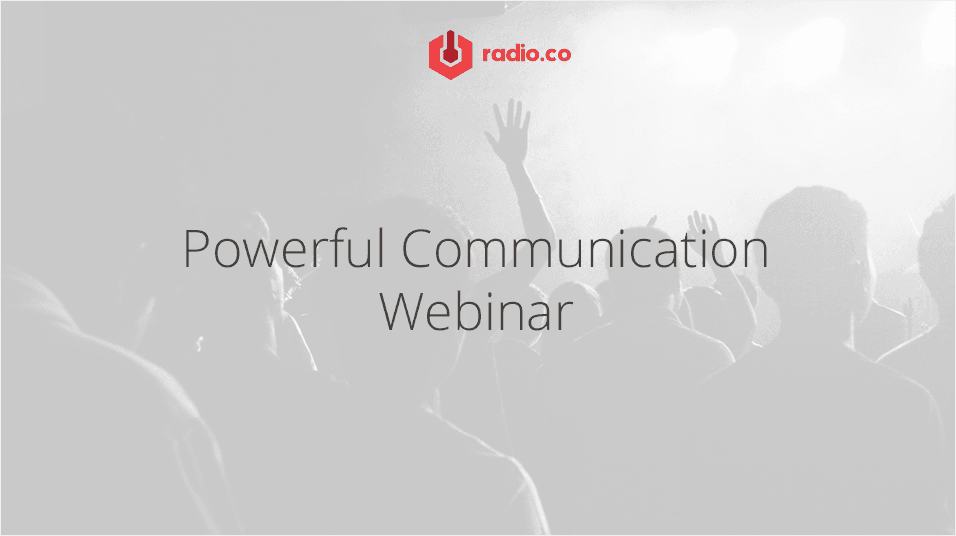 A faded background of a crowd of silhouetted people in grey, with the overlayed text of Powerful Communication Webinar. Above it is a red radio.co logo.